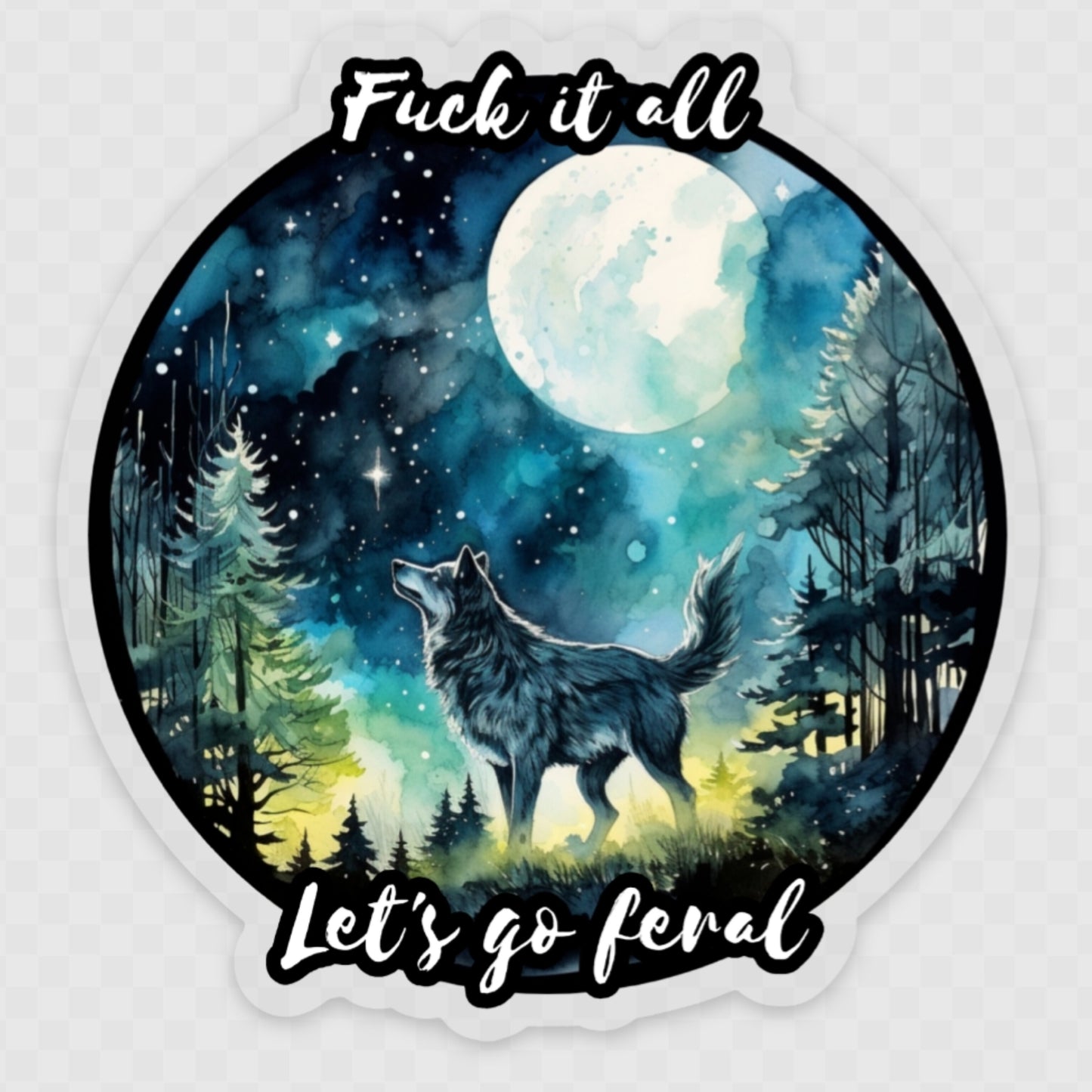 Sticker: F*** it all, let's go feral