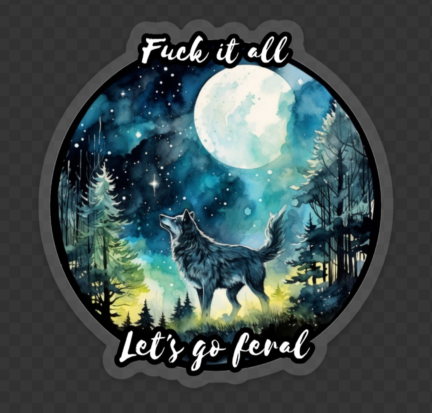 Sticker: F*** it all, let's go feral