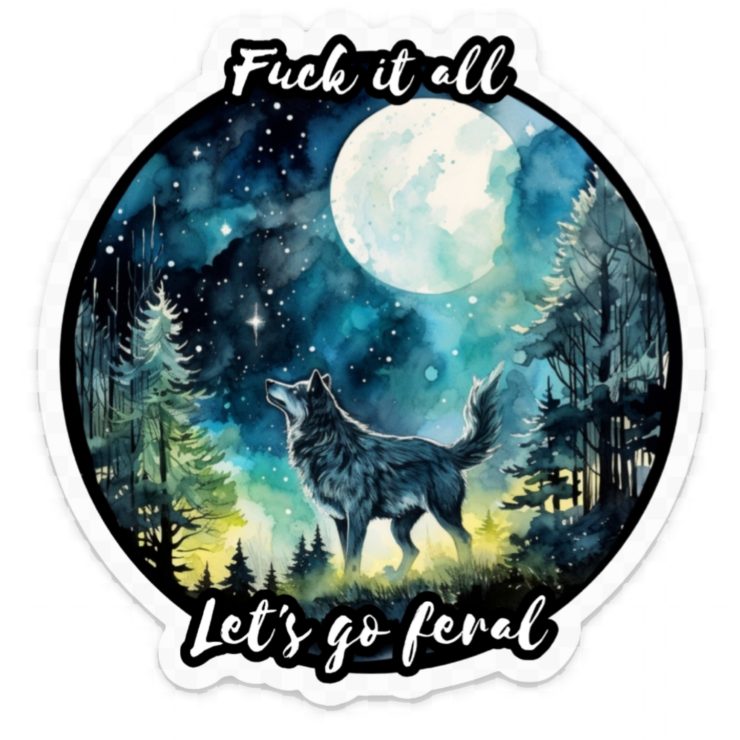 Sticker: F*** it all, let's go feral