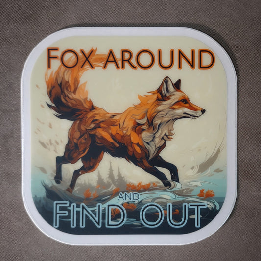 Sticker: Fox Around and Find Out!