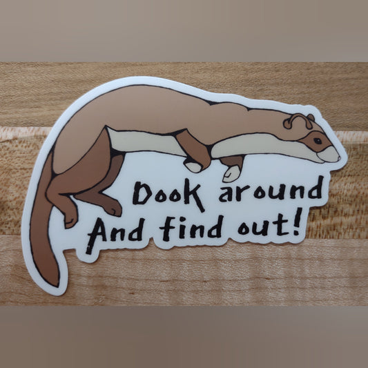 Sticker: Dook around and find out!